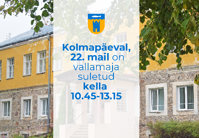 Kolmapäeval, 22. mail on vallamaja suletud kella 10.45-13.15.png