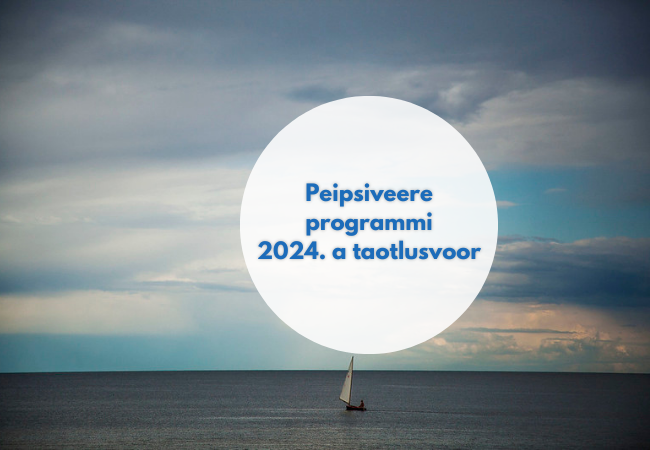 Peipsiveere programmi taotlusvoor on avatud kuni 5.02.2024.png